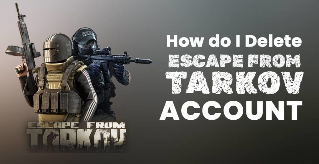 How to Delete Escape from Tarkov Account