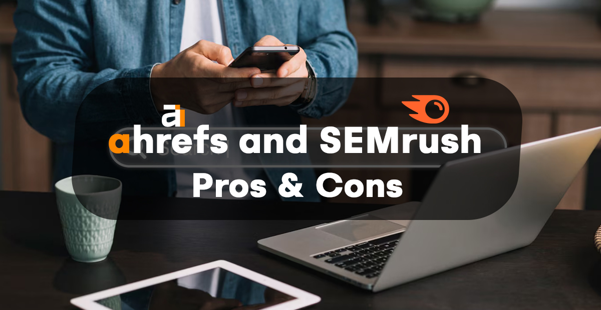 AHrefs and SEMrush